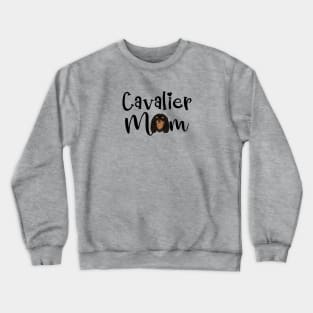 Black and Tan Cavalier King Charles Spaniel Mom Crewneck Sweatshirt
